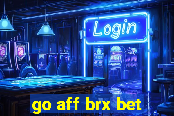 go aff brx bet